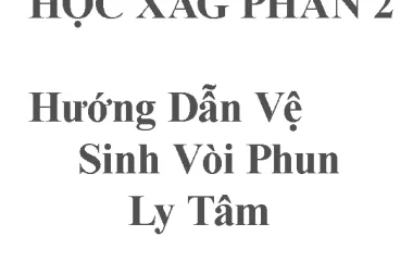 Hướng Dẫn Vệ Sinh Vòi Phun Ly Tâm XAG P100